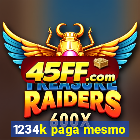 1234k paga mesmo